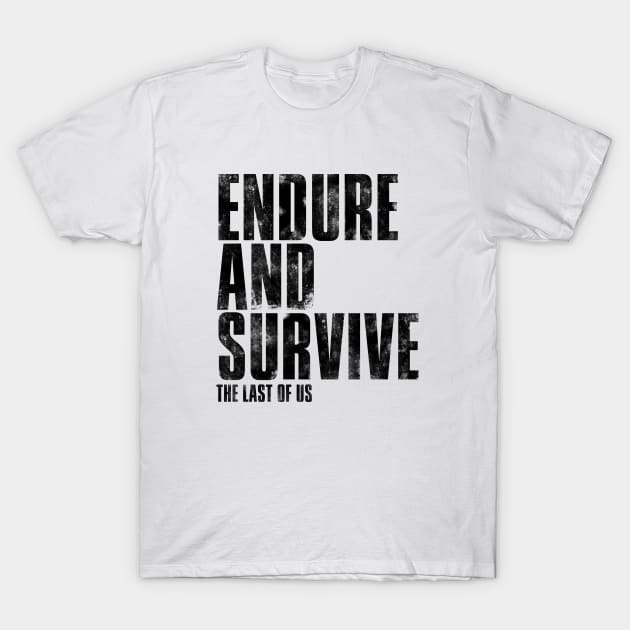 ENDURE AND SURVIVE (Black) T-Shirt by frazervarney